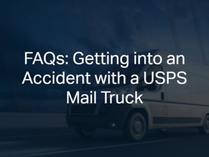 FAQs: Getting into an Accident with a USPS Mail Truck
