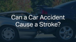 Can a Car Accident Cause a Stroke?