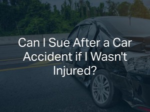 Can I Sue After a Car Accident if I Wasn't Injured?