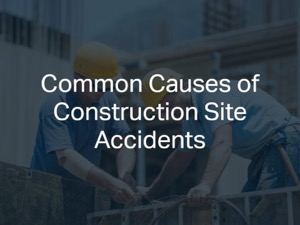 Common Causes of Construction Site Accidents