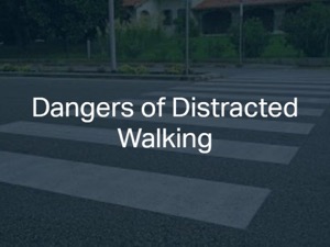 Dangers of Distracted Walking