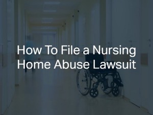Your Guide To Filling A Nursing Home Abuse Lawsuit In Illinois