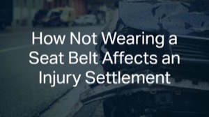 How Not Wearing a Seat Belt Affects an Injury Settlement