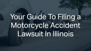 Your Guide To Filing a Motorcycle Accident Lawsuit In Illinois