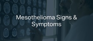 Mesothelioma Signs & Symptoms