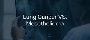 Lung Cancer VS. Mesothelioma