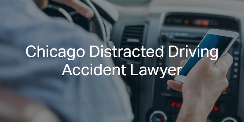 Chicago Distraced Driving Accident Lawyer